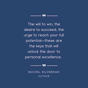K&ouml;nnte beinhalten: Ein blauer Hintergrund mit wei&szlig;em Text, der lautet: "The will to win, the desire to succeed, the urge to reach your full potential-these are the keys that will unlock the door to personal excellence." Unter dem Text steht der Name "RACHEL SILVERMAN" und das Wort "AUTHOR" in kleinerer Schrift.