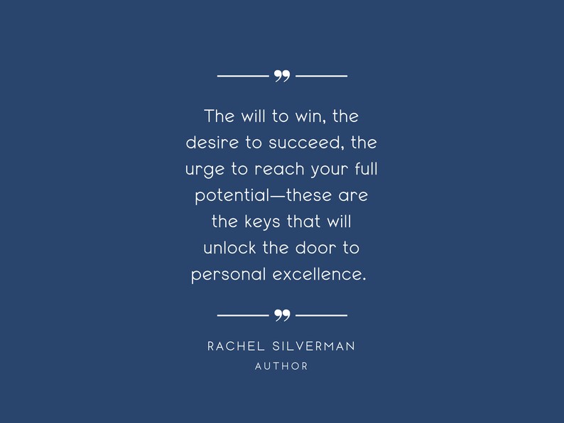 K&ouml;nnte beinhalten: Ein blauer Hintergrund mit wei&szlig;em Text, der lautet: "The will to win, the desire to succeed, the urge to reach your full potential-these are the keys that will unlock the door to personal excellence." Unter dem Text steht der Name "RACHEL SILVERMAN" und das Wort "AUTHOR" in kleinerer Schrift.