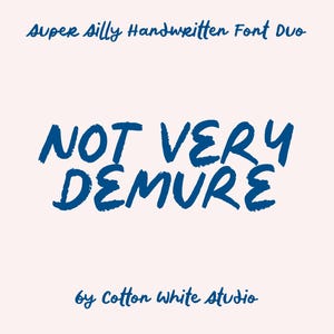 May include: A blue handwritten font duo called "Super Silly Handwritten Font Duo" with the text "NOT VERY DEMURE" and the text "by Cotton White Studio" below.