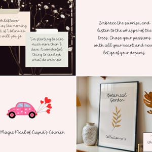 May include: A collage of images featuring inspirational quotes and botanical art. One image shows a pink car with heart balloons, labeled "The Magic Mail of Cupid's Courier." Another displays a framed "Botanical Garden" print.