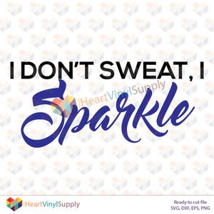 I don&#39;t Sweat I Sparkle svg, workout, gym, svg