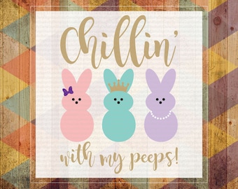 Hanging with My Peeps, Hanging with my Peeps girl, Easter Girl SVG, Peeps svg, easter svg, easter kids, chillin with my peeps