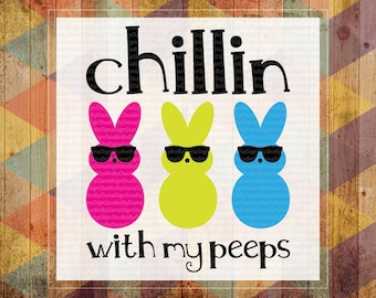 Chillin with my peeps - Chillin with my peeps svg - easter svg - peeps svg - easter kids