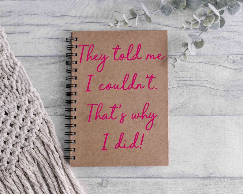 They told me I couldn't, so I did. novelty, inspirational A5 notebook. image 2