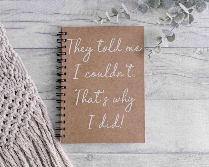 They told me I couldn't, so I did. novelty, inspirational A5 notebook. image 4