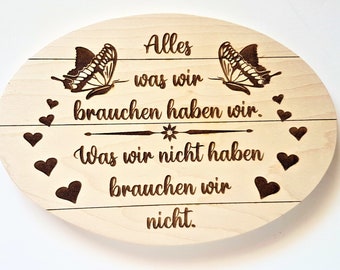 Holzschild mit Gravur / Spruchschild Holz / Alles was wir brauchen.... / Dekoschild /