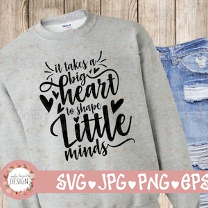 Teacher Gift SVG, daycare teacher gift svg, teacher shirt, teacher svg, it takes a big heart to shape little minds svg, teacher svg files