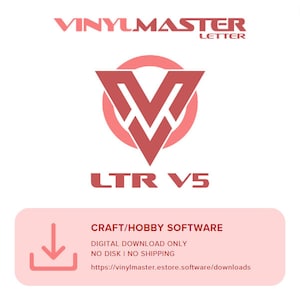 May include: A pink and red logo for VinylMaster Letter software. The logo features a stylised letter V inside a circle. The text "LTR V5" is below the logo. The text "CRAFT/HOBBY SOFTWARE" is above a download icon. The text "DIGITAL DOWNLOAD ONLY" is below the download icon. The text "NO DISK I NO SHIPPING" is below the text "DIGITAL DOWNLOAD ONLY". The text "https://vinylmaster.estore.software/downloads" is below the text "NO DISK I NO SHIPPING".