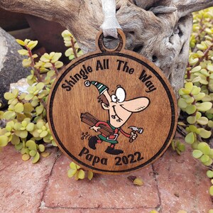 Shingle All The Way, Roofer, Repairman, Handyman, Laser Engraved, Hand Painted Embellishments, Option to Personalize w/Name/Msg