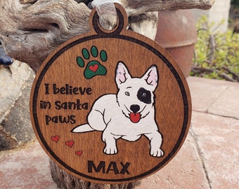 I Believe In Santa Paws, Australian Cattle Dog, Funny, Engraved, Hand Painted Embellishments, Option to Personalize - Read Listing Details!