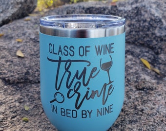 Glass of Wine True Crime in Bed by Nine  - Laser Engraved, Option to Add Name 18 Colors & 8 Sizes to Choose From