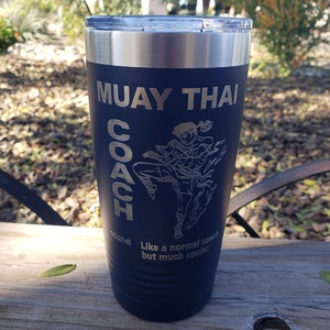 Muay Thai Coach, Noun, Like a Regular Coach but Much Cooler, Thai Boxing, Laser Engraved, Option to Add Name 18 Colors & 8 Sizes Available!