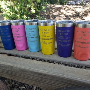 Well, Well, Well If It Isn't Little Miss I'll Never Drink Again Drinking Again, Engraved Tumbler, Option to Add Name 18 Colors & 8 Sizes image 1