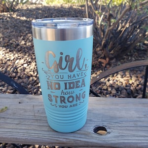 Girl, You Have No Idea How Strong You Are, Option to Add Name 18 Colors and 8 Sizes to Choose From!