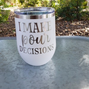 I Make Pour Decisions – Engraved Wine Tumbler, Vacuum Insulated