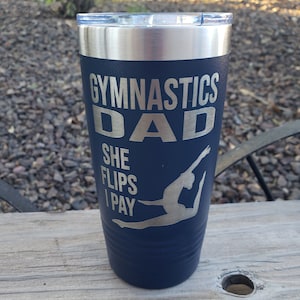 Gymnastics Dad She Flips I Pay, Gymnast, Father, Tumbling, Trampoline, Engraved, Option to Add Name, 18 Colors & 8 Sizes