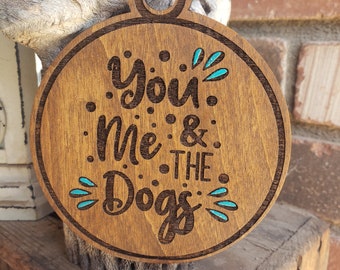 You Me & The Dogs, Funny Dog, Sarcastic, Cute Gift Engraved Hand Painted, Option to Personalize -Read Listing Details!