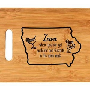 Iowa Where You Can Get Sunburnt and Frostbite in the Same Week, Margaritas & Hot Toddies, Option to Personalize Board-Included in Price!