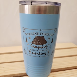 Weekend Forecast Camping with a Chance of Drinking  - Laser Engraved, Option to Personalize with Name 18 Colors & 8 Sizes to Choose From!
