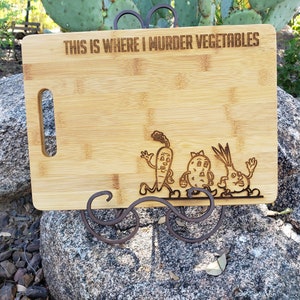 This is Where I Murder Vegetables Cutting Board, Laser Engraved, Option to Personalize this Board-Included in Price!