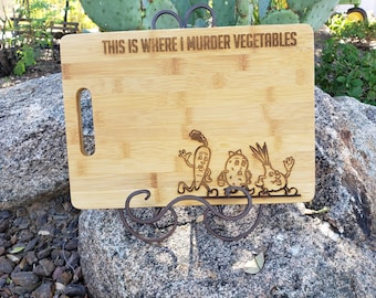 This is Where I Murder Vegetables Cutting Board, Laser Engraved, Option to Personalize this Board-Included in Price!
