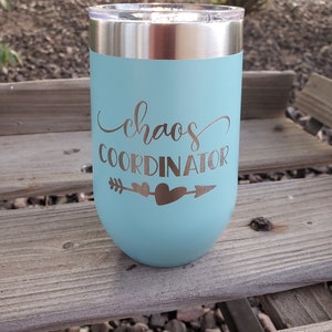 Chaos Coordinator,  Laser Engraved Tumbler, Option to Personalize with Name 18 Colors & 8 Sizes to Choose From