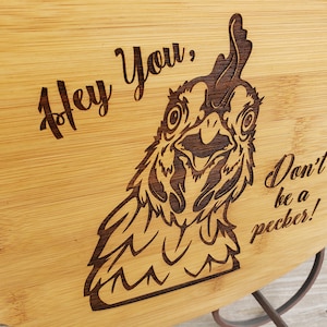 Hey You, Don&#39;t Be A Pecker! Farm, Chicken, Snarky, Laser Engraved Bamboo Cutting Board, Option to Personalize this Board-Included in Price!