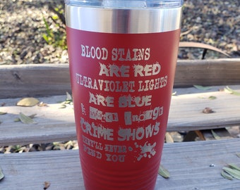 Blood Stains are Red Ultra Violet Lights are Blue I Watch Enough Crime Shows They'll Never Find You - Option Add Name 18 Colors & 8 Sizes