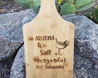 In Arizona We Salt Margaritas Not Sidewalks, Laser Engraved, Option to Personalize this Board-Included in Price!