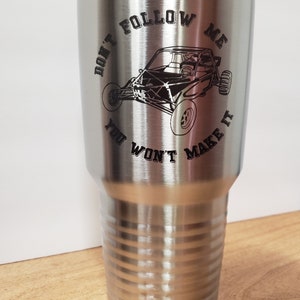Don&#39;t Follow Me You Won&#39;t Make It,  Laser Engraved Tumbler, Option to Personalize with Name 18 Colors & 8 Sizes to Choose From!