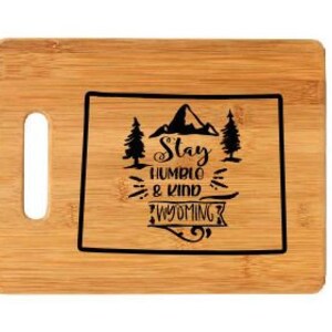 Stay Humble and Kind, Wyoming, Wedding Gift, New House, House Warming, Gift, Laser Engraved, Option Personalize Board-Included in Price!
