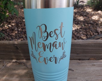 Best Memaw Ever, (or Bubbe, Oma, Mimi, Abuela, YiaYia, Nonna, etc.) Laser Engraved, Option to Add Name 18 Colors & 8 Sizes to Choose From