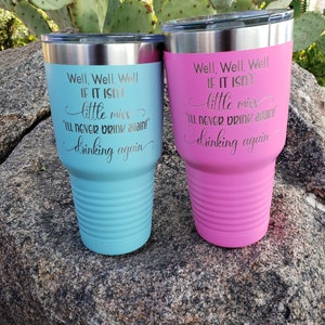 Well, Well, Well If It Isn't Little Miss I'll Never Drink Again Drinking Again, Engraved Tumbler, Option to Add Name 18 Colors & 8 Sizes image 5