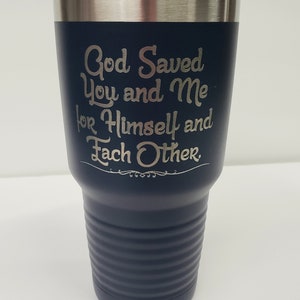 God Saved You and Me for Himself and Each Other, Laser Engraved, Option to Add Name and Date 18 Colors & 8 Sizes to Choose From!