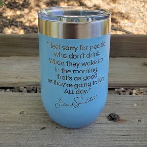 Frank Sinatra, I Feel Sorry for People Who Don&#39;t Laser Engraved Tumbler, Option to Personalize with Name 18 Colors & 8 Sizes to Choose From!