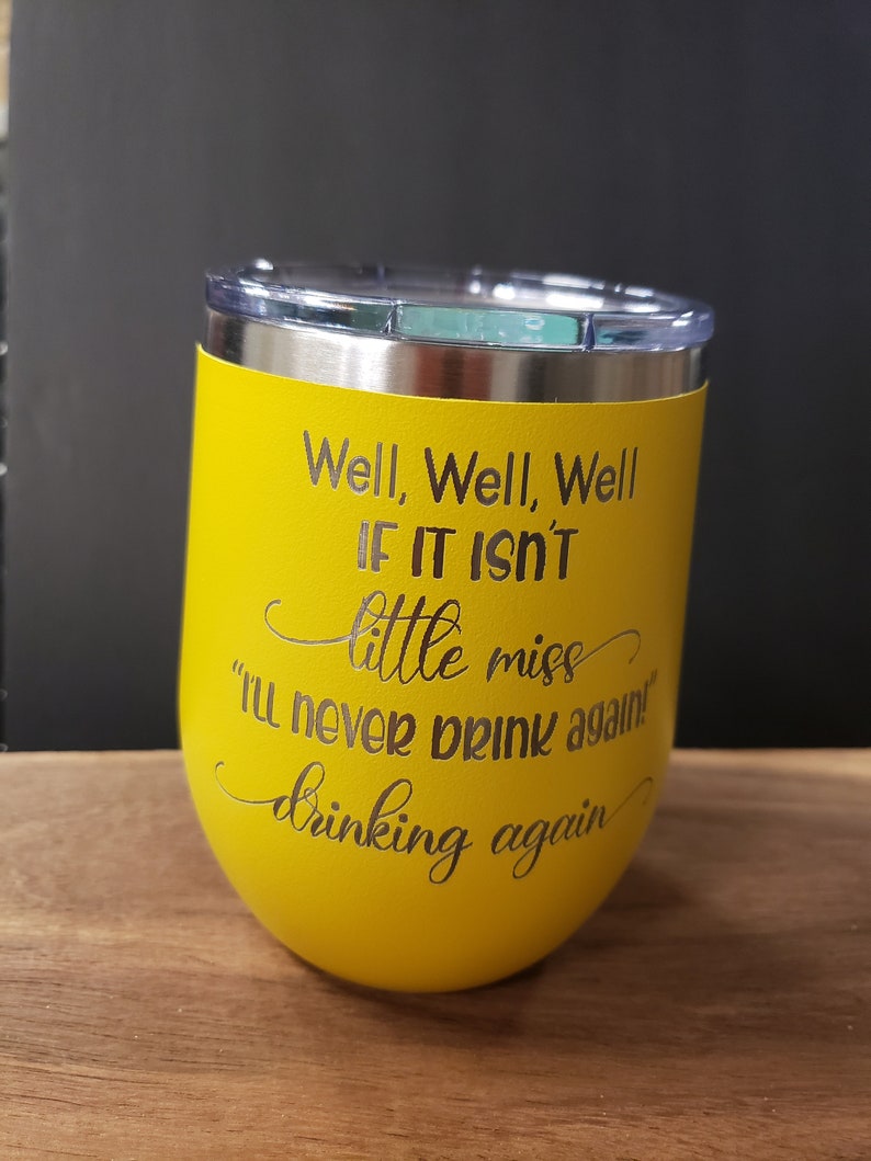 Well, Well, Well If It Isn't Little Miss I'll Never Drink Again Drinking Again, Engraved Tumbler, Option to Add Name 18 Colors & 8 Sizes image 2