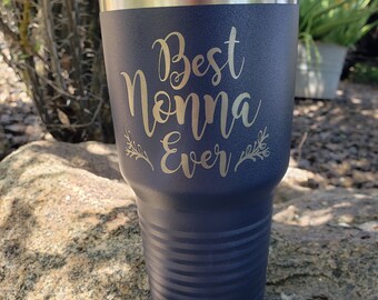 Best Nonna Ever, (or Bubbe, Oma, Mimi, Abuela, YiaYia, Nonna, etc.) Laser Engraved, Option to Add Name 18 Colors & 8 Sizes to Choose From