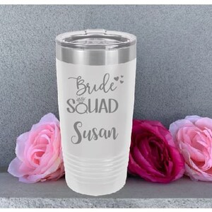 Personalized Bride Squad Laser Engraved Tumbler with Name Included, 17 Colors & 8 Sizes to Choose From!