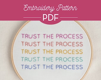 Trust the Process -  Embroidery PDF - Beginner, hoop art, DIY, Crafts, gift, words, quote, stitched, colorful, downloadable