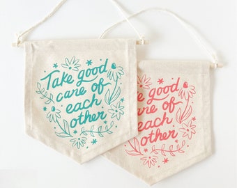 Canvas Banner with Quote - "Take Good Care of Each Other"