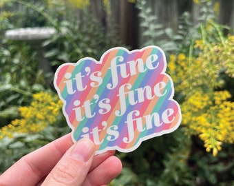 Vinyl Sticker - "It's Fine"  (Water Bottle Sticker | Laptop Sticker | Weatherproof | Water Proof)