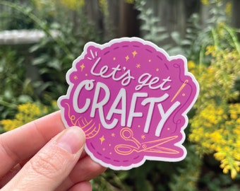 Vinyl Sticker - "Let's get Crafty"  (Water Bottle Sticker | Laptop Sticker | Weatherproof | Water Proof)