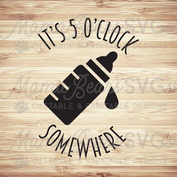 Download Baby Bottle Svg Funny Baby Svg Its 5 Oclock Somewhere Etsy