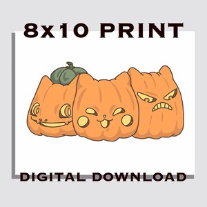 May include: Three orange jack-o'-lantern pumpkins with different facial expressions. The pumpkins are arranged in a row, with the pumpkin on the left having a wide smile, the middle pumpkin having a surprised expression, and the pumpkin on the right having an angry expression. The text "8x10 PRINT" is at the top of the image, and the text "DIGITAL DOWNLOAD" is at the bottom of the image.