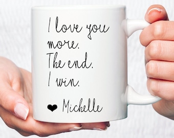 I Love You More Mug, The End, I Win, Personalized Gift For Daughter, Personalized Mug For Mom, Love You Mom Mug,cute gift for boyfriend