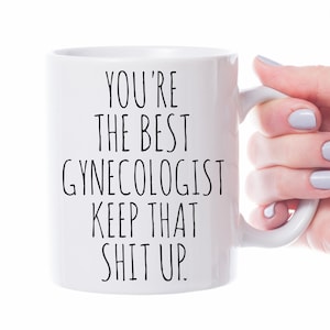 Gynecologist gift, gynecologist mug, gynecologist funny coffee mug
