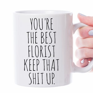 Gifts For Florist,Florist Wedding Gift,Florist Thank You,Funny Florist Mug, Florist Birthday Gift, Best Florist ever