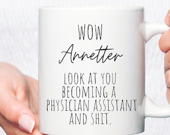 Look At You Becoming A Physician Assistant And Shit,Physician assistant graduation gift,Physician Assistant School Gift,New PA Mug