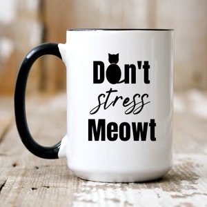 Cat Mom Cat Lady Cat Lovers Gift Cat Lover Coffee Mug Don&#39;t Stress Meowt