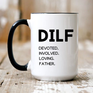 DILF Mug,Dad Gifts,Gift For Husband,Gift For Expecting Dad,Gift for him